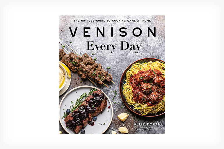 Venison Every Day: The No-Fuss Guide to Cooking Game at Home