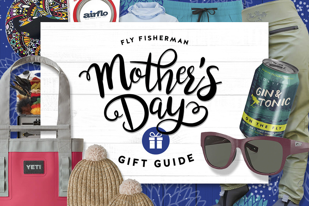2022 Fly Fisherman Mother's Day Gift Guide