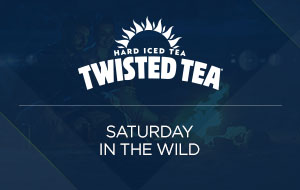 Saturday in the Wild Presented by Twisted Tea