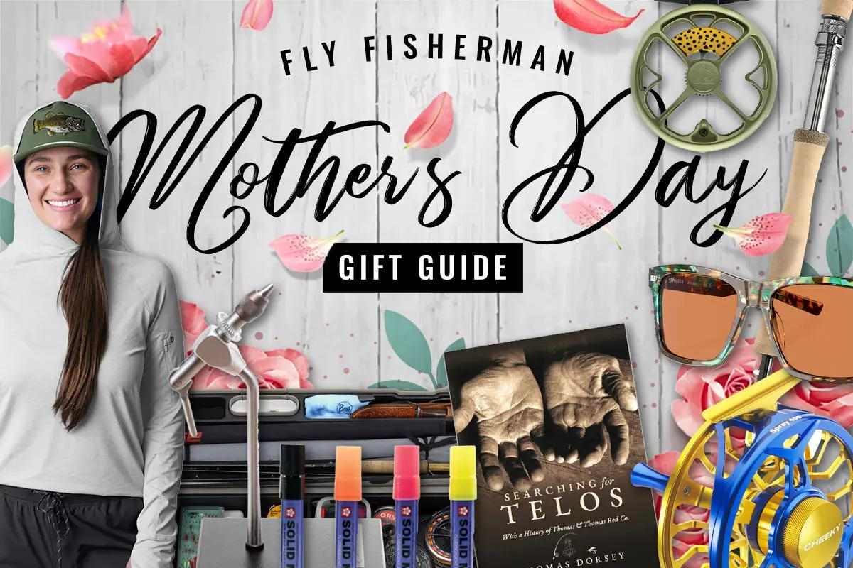 Fly Fisherman's 2024 Mother's Day Gift Guide
