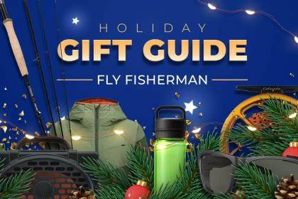 2022 Fly Fisherman Holiday Gift Guide - Fly Fisherman