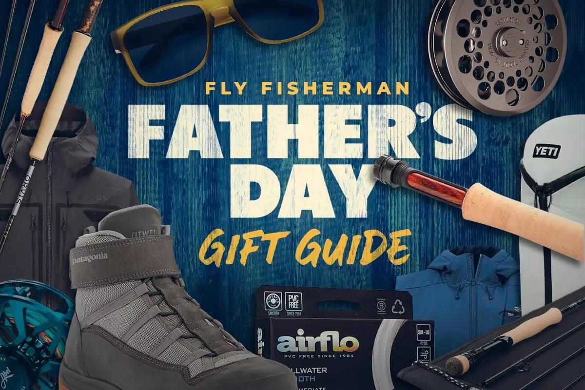 Fly Fisherman's 2026 Father's Day Gift Guide - Fly Fisherman