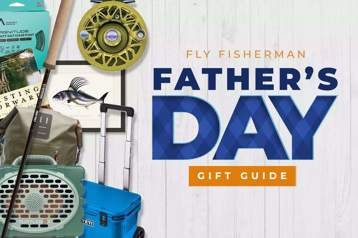 Fly Fisherman's 2024 Father's Day Gift Guide