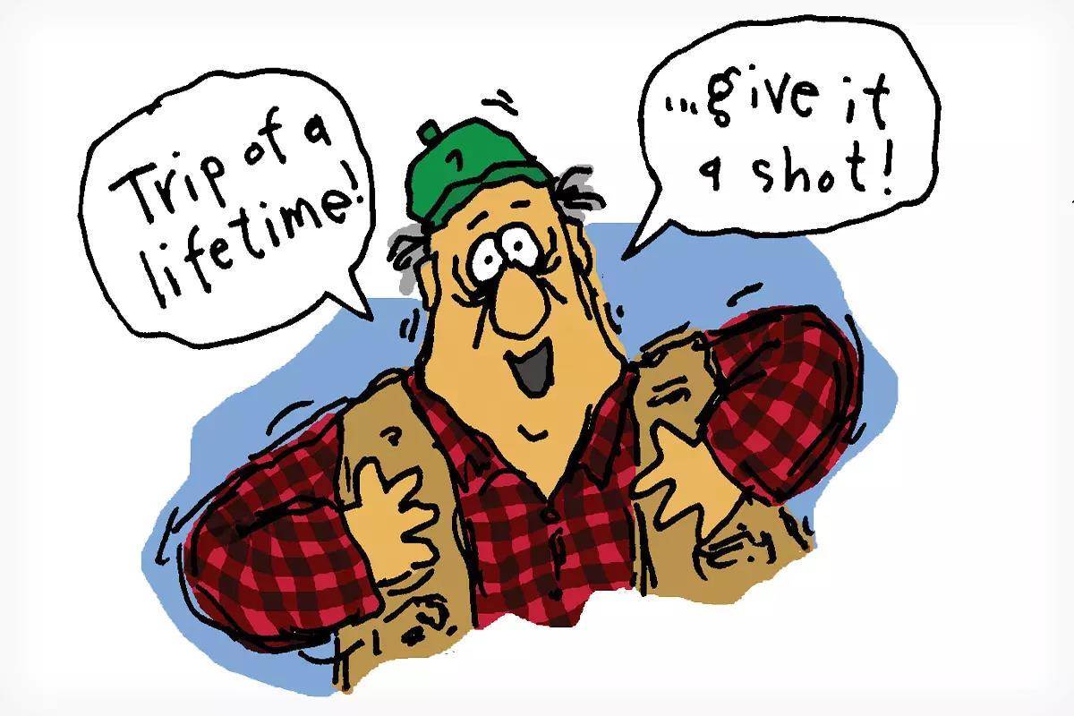 A cartoony illustration of a man saying TRIP OF A LIFETIME and ...GIVE IT A SHOT!