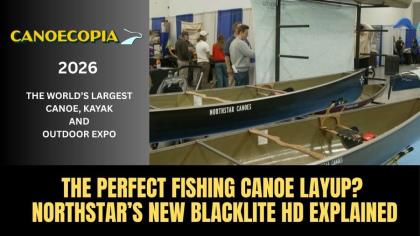The Perfect Fishing Canoe Layup? Northstar's New BlackLite HD Explained